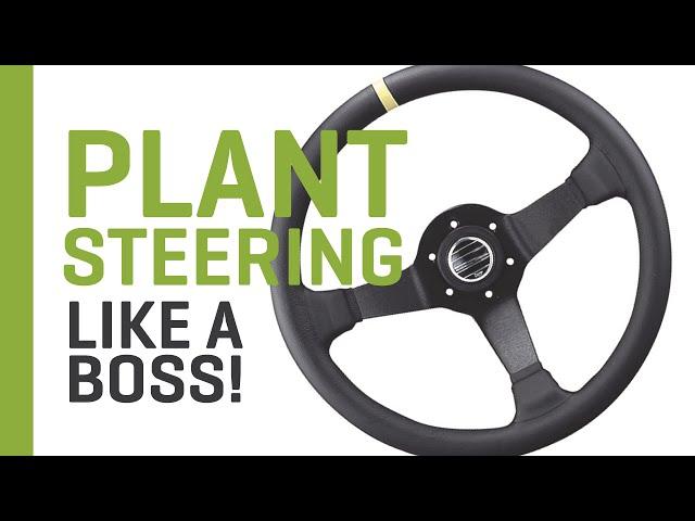 Plant Steering Like a Boss!