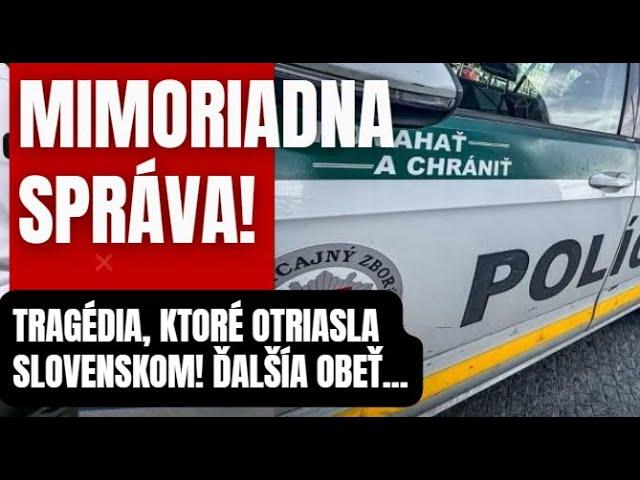 Mimoriadna správa: Tragédia, ktorá otriasla Slovenskom! Ďalšia obeť brutality ..