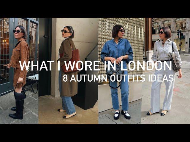 WHAT I WORE IN LONDON | 8 AUTUMN OUTFIT IDEAS