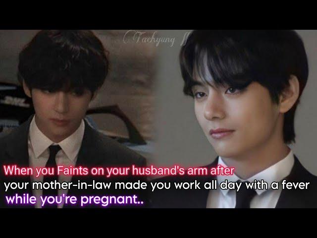 Taehyung FF | Fainting on your Husband's Arm after his Mom made you Works all day #btsff