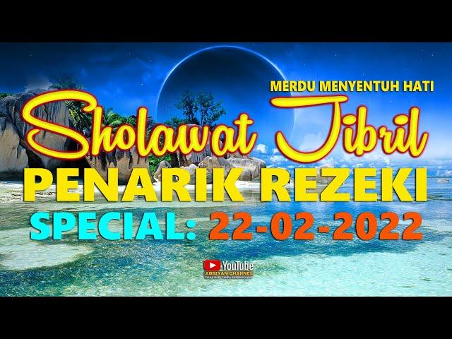 Sholawat Jibril Penarik Rezeki Dari Segala Arah Sholawat Merdu Special Tanggal Cantik 22-02-2022