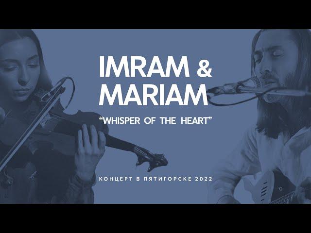 Imram & Mariam - Whisper of the Heart (Full concert, 2022)