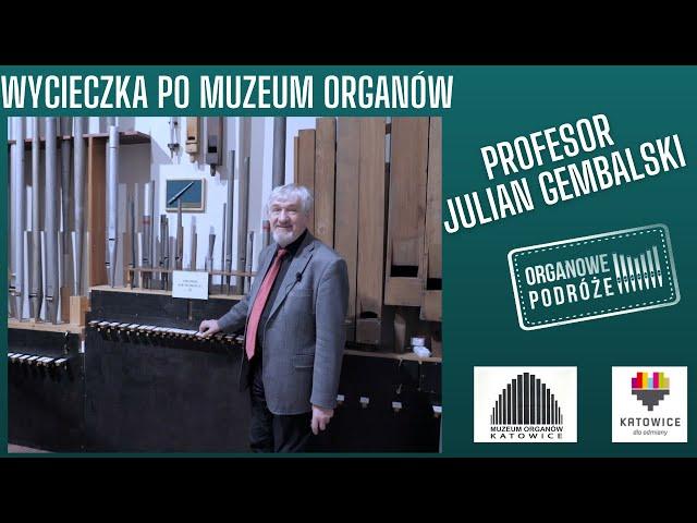 Profesor Julian Gembalski i  Muzeum Organów Śląskich [Organowe Podróże]