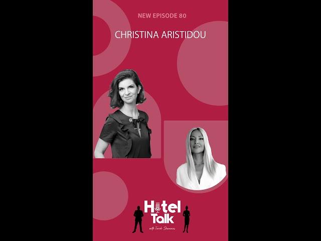 Hotel Talk with Farah Shammas: Episode 80 with Christina Aristidou