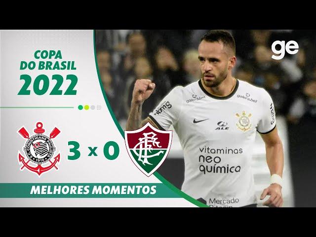 CORINTHIANS 3 X 0 FLUMINENSE | MELHORES MOMENTOS | SEMIFINAL COPA DO BRASIL 2022 | ge.globo