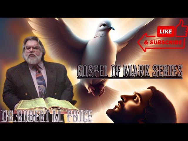 The Gospel of Mark series with Dr. Robert M Price (Part 1)