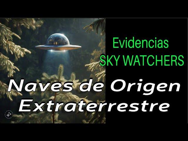 Evidencia OVNI Extraterrestre Sky Watchers