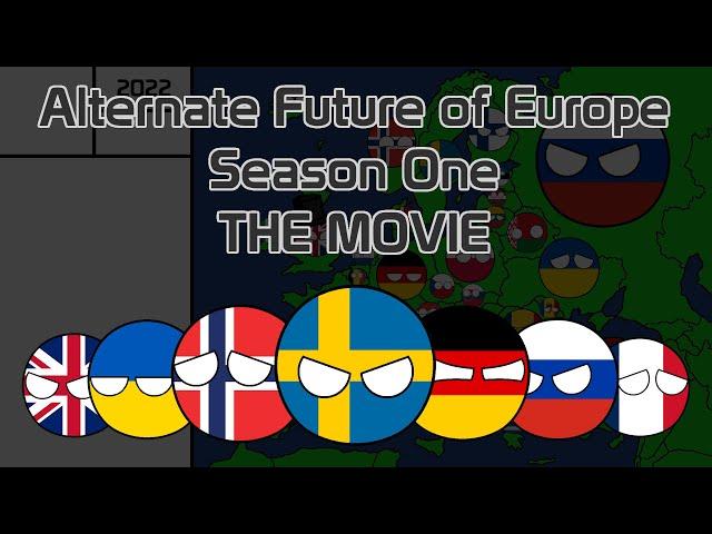 Alternate Future of Europe Season 1: THE MOVIE