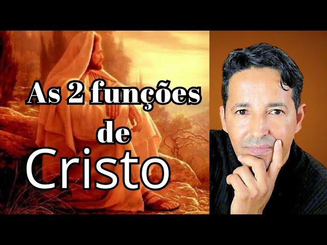 AS 2 FUNÇÕES DE Cristo .