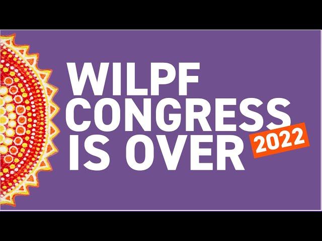 That’s a Wrap on WILPF’s 33rd International Congress!