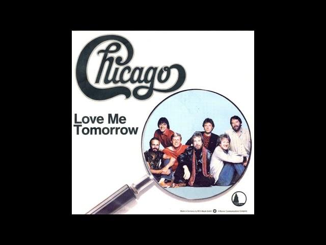 Chicago - Love Me Tomorrow (Original 1982 LP Version) HQ