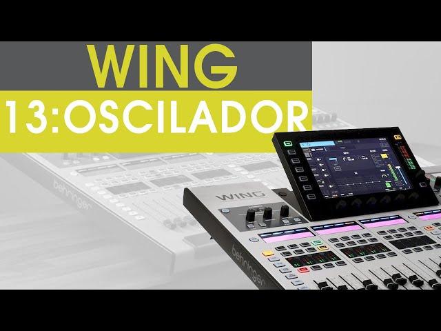 WING 13: C¿omo incorporarar la función de Oscilador