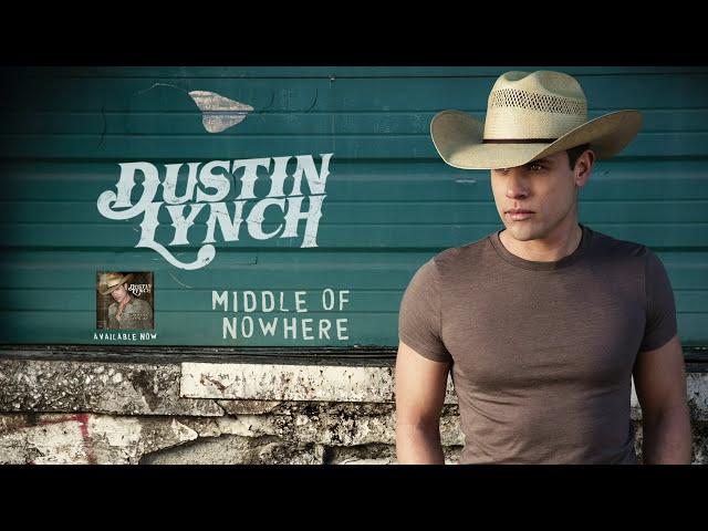 Dustin Lynch - Middle Of Nowhere (Official Audio)