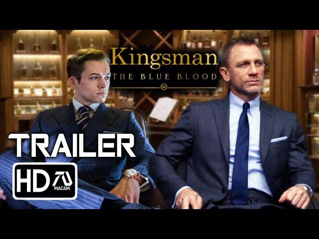 Kingsman 4: The Blue Blood Trailer #3 (2024) Taron Egerton, Colin Firth, Daniel Craig | Fan Made