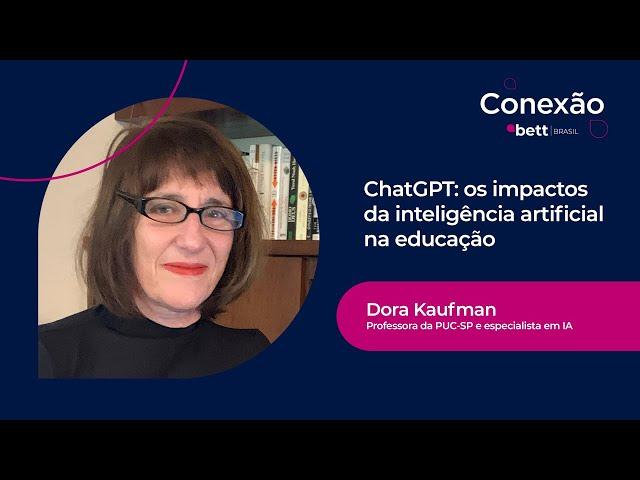 ChatGPT: os impactos da Inteligência Artificial na educação - com Dora Kaufman, especialista em IA