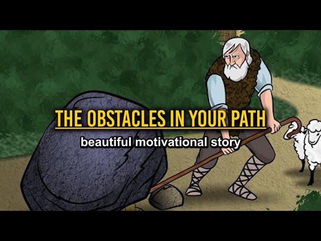 The Obstacles In Your Path - short motivational story