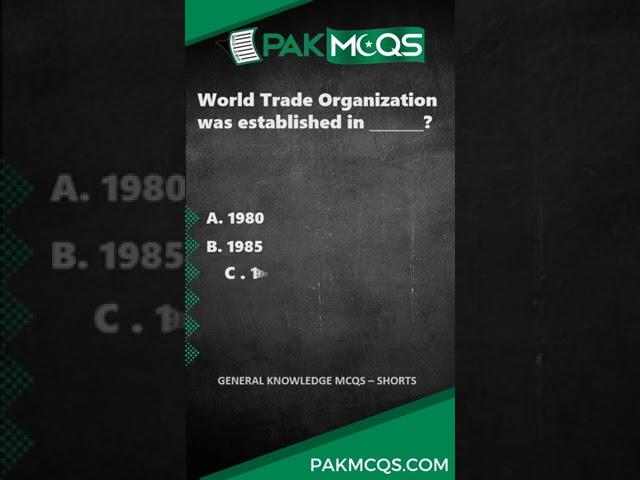 World Trade Organization was established in _________? #pakmcqs #shorts #gk #generalknowledge