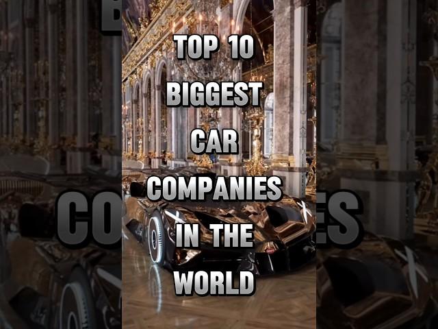 TOP 10 BIGGEST CAR COMPANY IN THE WORLD||#ytshorts #viral #edit #facts #top10 #trending #fyp #shorts