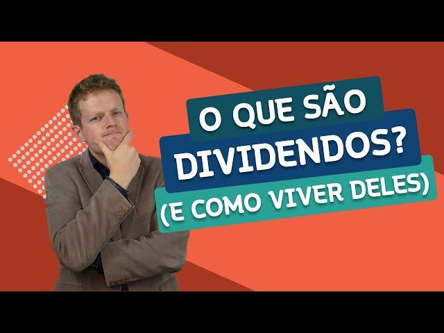 O que são DIVIDENDOS e Como VIVER deles (É POSSÍVEL?)