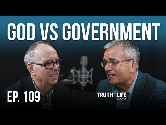 God vs. Government | Ep. 109 | Truth and Life Today with Dr. John Neufeld