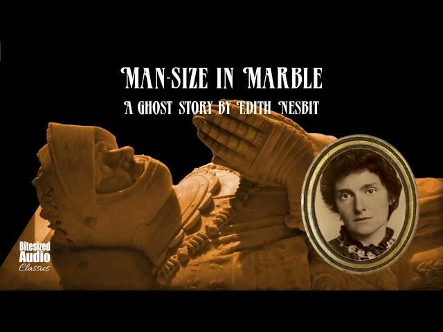 Man-size in Marble | A Ghost Story by Edith Nesbit | A Bitesized Audiobook