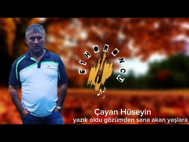 Çayan Hüseyin - Yazık oldu gözümden sana akan yaşlara