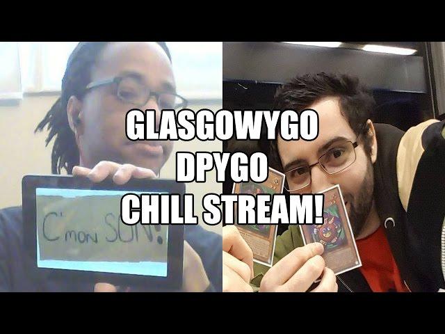 DPYGO GlasgowYGO Chill stream - Yugitubing talk, streaming, meta talk, link summoning