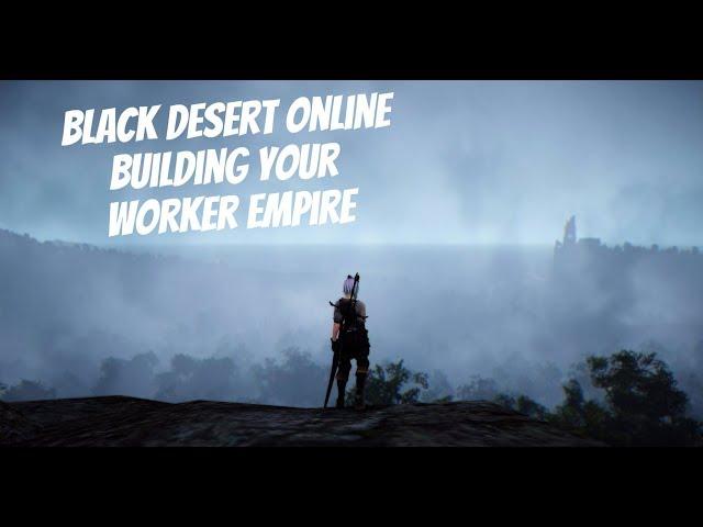 Black Desert Online - How to Create Your Worker Empire