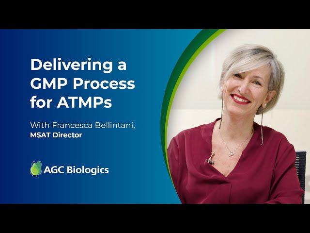 Delivering a GMP Process for ATMPs | AGC Biologics - ATMP Expert Interview with Francesca Bellintani