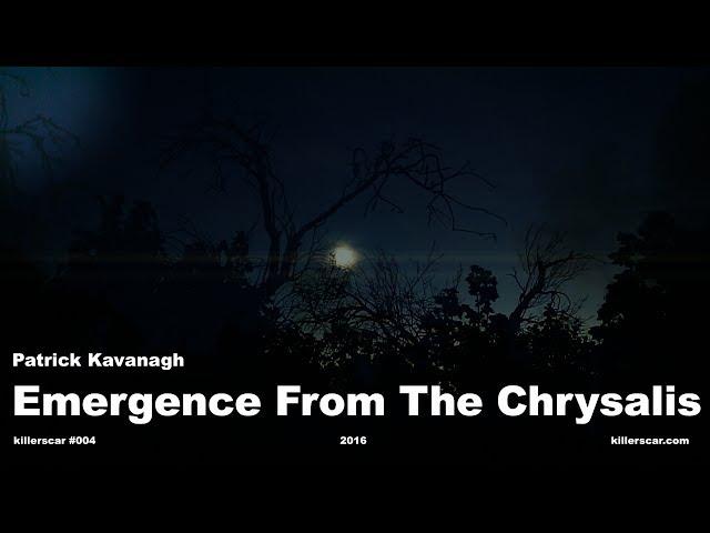 Patrick Kavanagh - Emergence From The Chrysalis (Official Video)