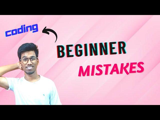 Don't do This Mistakes as a BEGINNER in Coding