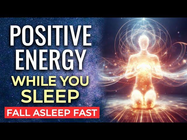 Receive POSITIVE ENERGY Sleep Hypnosis  8 Hrs Deep Sleep Meditation  Gain High Vibe Energy