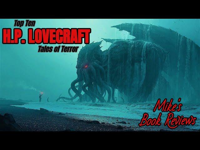 10 H.P. Lovecraft Tales of Terror That Will Make You Scared of...Everything.