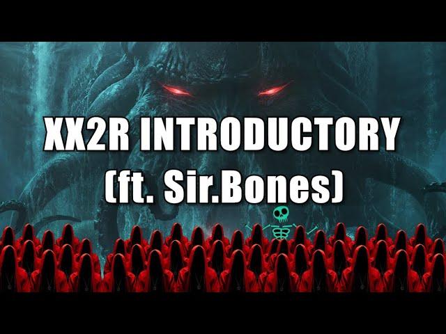 xx2r introductory (ft. Sir.Bones)