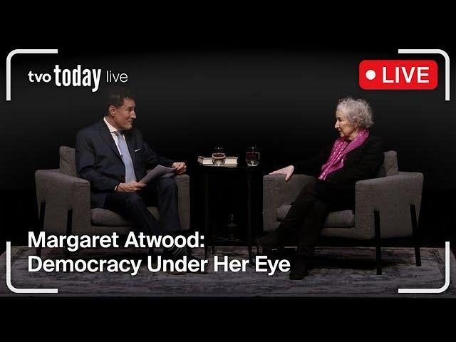 Margaret Atwood: Democracy Under Her Eye | TVO Today Live