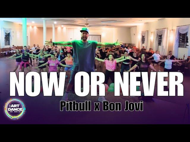 Now or Never - PitBull x Bon Jovi l Zumba l Pop l Coreografia l Cia Art Dance