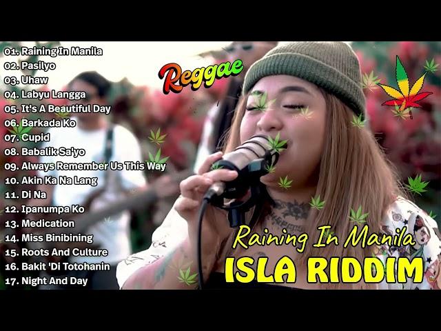 Isla Riddim Nonstop Collection 2023BEST REGGAE MIX 2023Raining In Manila, UHAW, Pasilyo