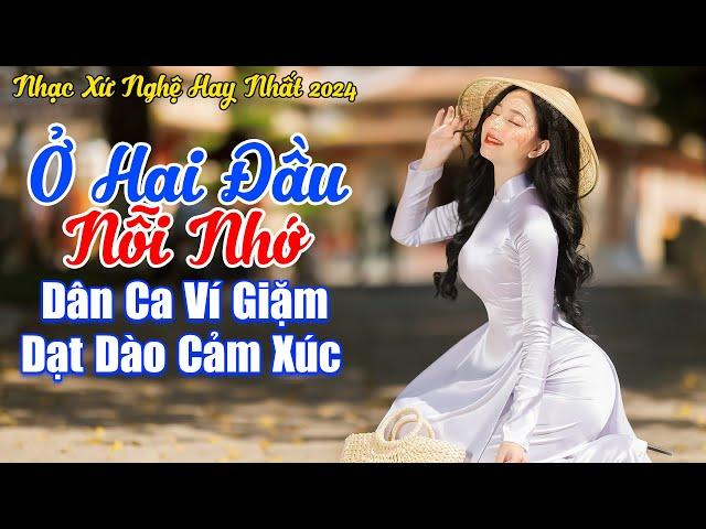 LK Ở Hai Đầu Nỗi Nhớ - LK Nhạc Sống Dân Ca Xứ Nghệ 2024 Nghe Thư Giãn Cả Ngày