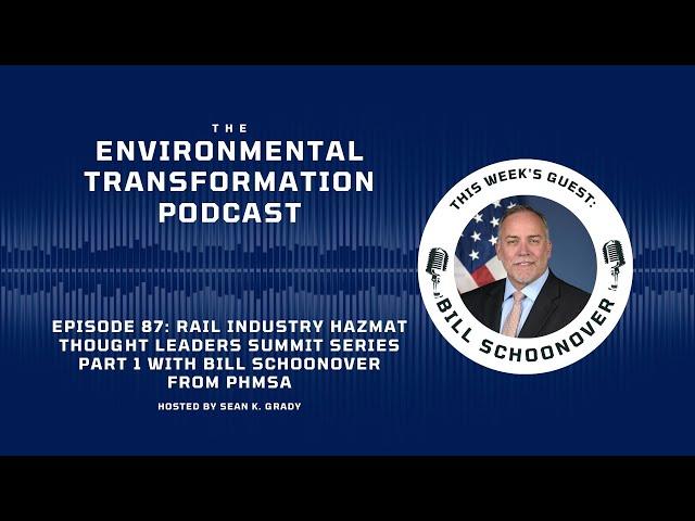 Rail Industry Hazmat Thought Leaders Summit Series Part 1 with Bill Schoonover from PHMSA