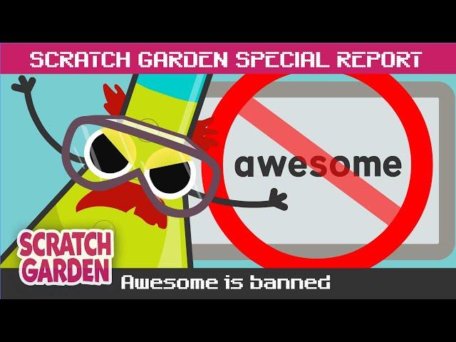 Awesome is Banned! | SPECIAL REPORT | Scratch Garden