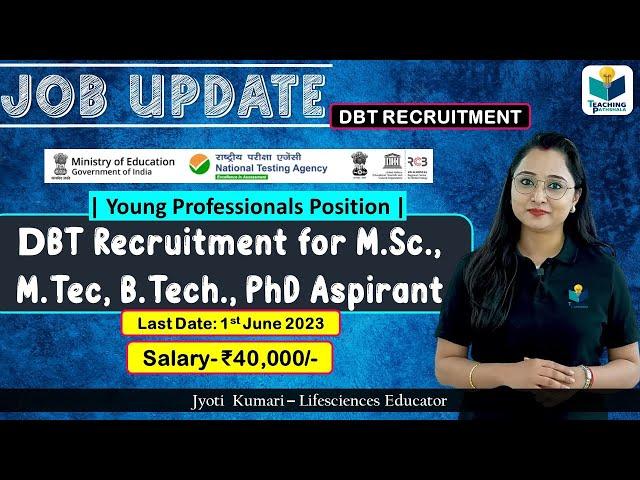 DBT Recruitment for M.Sc., M.Tec, B.Tech., PhD Aspirant  ||  Young Professionals | Complete Details