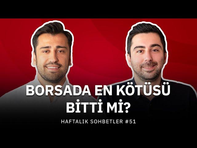 Borsada En Kötüsü Bitti Mi?  - Fintables Haftalık Sohbetler #51