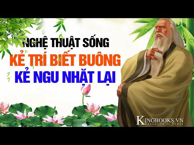 CÀNG BUÔNG CÀNG MẠNH - Nghệ Thuật Sống Kẻ Trí Ngàn Năm Của Các Bậc Thánh Nhân