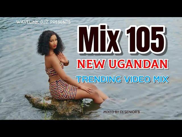 Mix 105 New UG Trending - Dj Senior'B (11 Feb 2024)