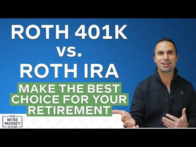 Roth 401k vs. Roth IRA - Making the Best Choice for Your Retirement