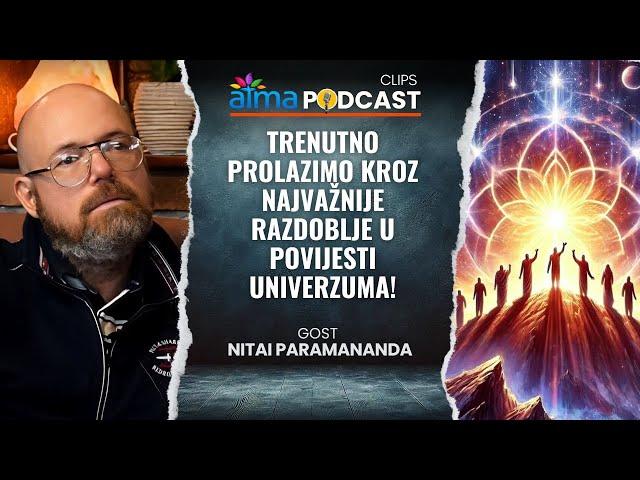 Nitai Paramananda - TRENUTNO PROLAZIMO KROZ NAJVAZNIJE RAZDOBLJE U POVIJESTI UNIVERZUMA