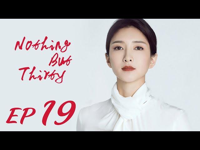 ENG SUB【Nothing But Thirty 三十而已】EP19 | Starring: Jiang Shu Ying, Tong Yao, Mao Xiao Tong