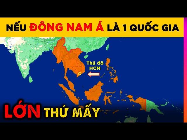 Điều Gì Xảy Ra Nếu Đông Nam Á Là Một Quốc Gia | Ghiền Địa Lý