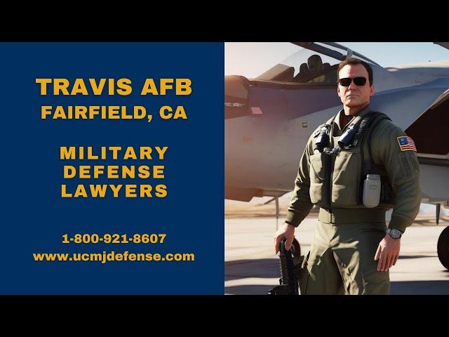 Fairfield CA Military Defense Lawyers - Court Martial Attorneys - Article 120 UCMJ