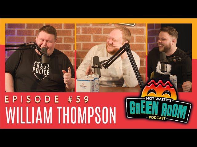 #59 With Guest William Thompson - Hot Water’s Green Room w/Tony & Jamie